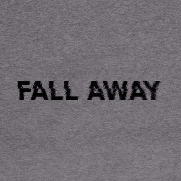 FALL AWAY by adnrewn